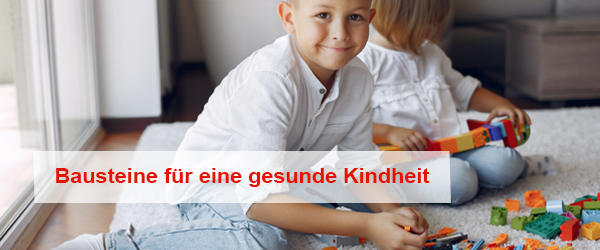 Die wichtigen Bausteine für die Gesundheit unserer Kinder 