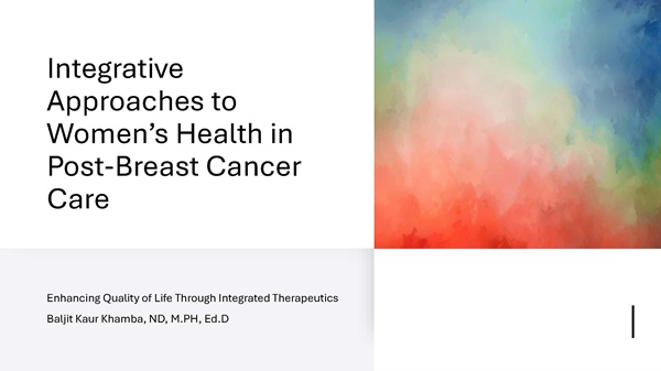 2025-02-12-oncology-series-presentation-integrative-approaches-to-womens-health-in-post-breast-cancer-care